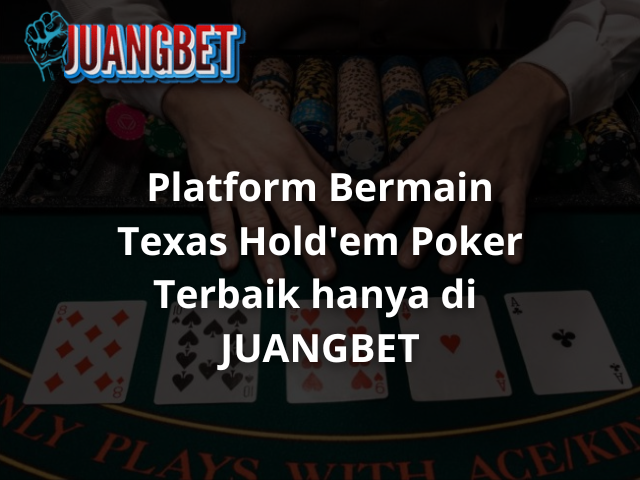 Texas Poker : Cara Bermain Strategi Menang